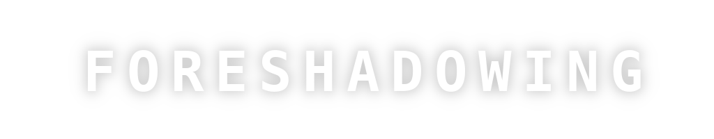 the word FORESHADOWING in fait text